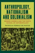 Anthropology, Nationalism and Colonialism