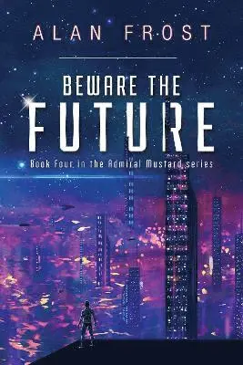 Alan Frost - Beware The Future, Häftad. Tillgänglighet: Lägg i varukorg