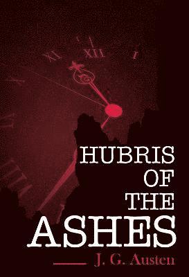 J. G. Austen - Hubris of the Ashes, Häftad. Tillgänglighet: Lägg i varukorg