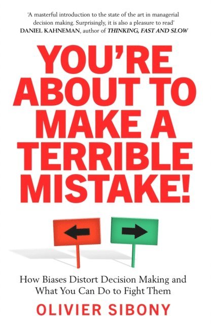 Olivier Sibony - You're About to Make a Terrible Mistake!, E-bok