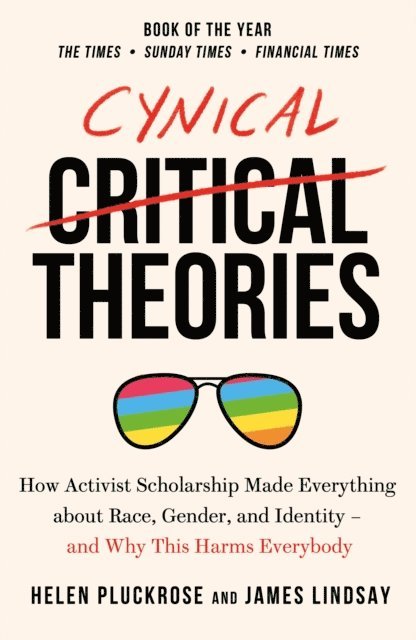 James Lindsay, Helen Pluckrose - Cynical Theories, E-bok