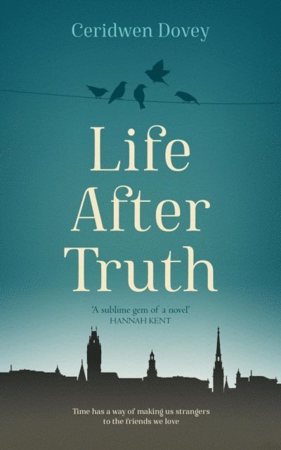 Ceridwen Dovey - Life After Truth, E-bok