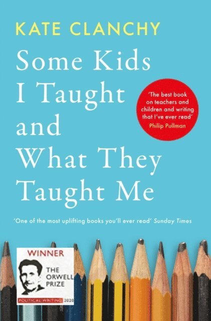 Kate Clanchy - Some Kids I Taught and What They Taught Me, E-bok