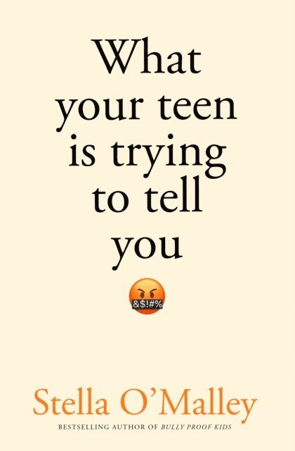 Stella O'Malley - What Your Teen is Trying to Tell You, E-bok