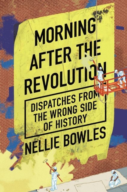 Nellie Bowles - Morning After the Revolution, E-bok