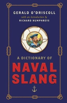 Gerald O'Driscoll - A Dictionary of Naval Slang, Häftad. Tillgänglighet: Lägg i varukorg