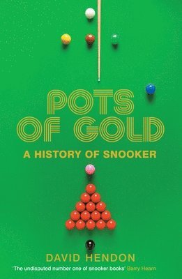 David Hendon - Pots of Gold: A History of Snooker, Häftad