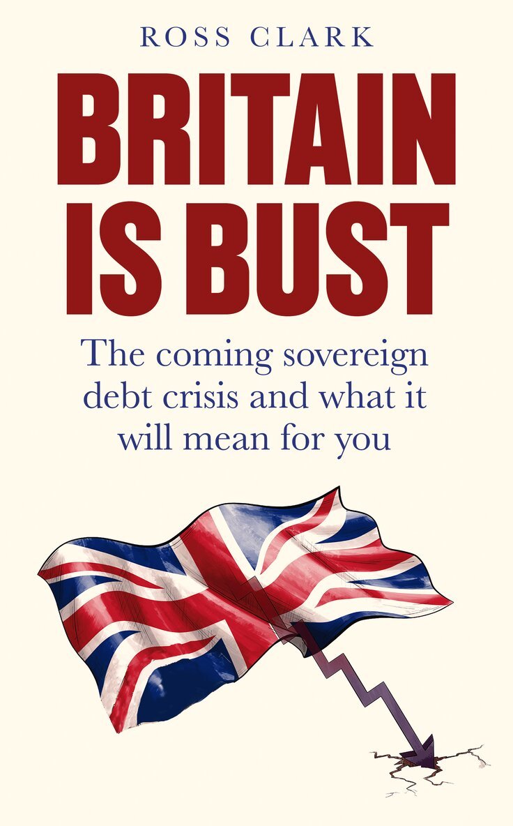 Ross Clark - Britain is Bust, Inbunden