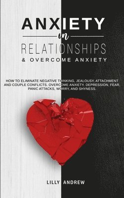 Lilly Andrew - Anxiety in Relationships & Overcome Anxiety, Häftad