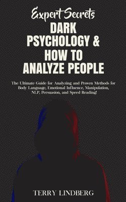 Terry Lindberg - Expert Secrets - Dark Psychology & How to Analyze People, Häftad. Tillgänglighet: Tillfälligt slut