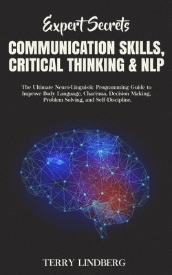 Terry Lindberg - Expert Secrets - Communication Skills, Critical Thinking & NLP, Häftad. Tillgänglighet: Tillfälligt slut