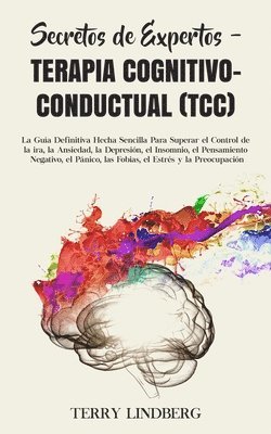 Terry Lindberg - Secretos de Expertos - Terapia Cognitivo-Conductual (TCC), Häftad. Tillgänglighet: Tillfälligt slut