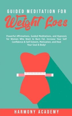 Harmony Academy - Guided Meditation for Weight Loss, Häftad