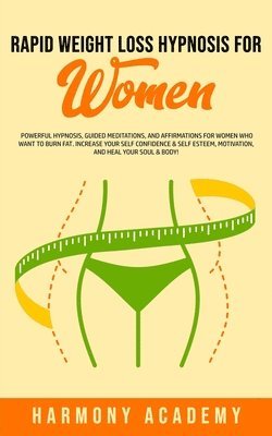 Harmony Academy - Rapid Weight Loss Hypnosis for Women, Häftad