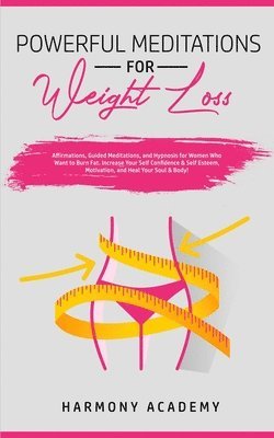 Harmony Academy - Powerful Meditations for Weight Loss, Häftad