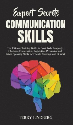 Terry Lindberg - Expert Secrets - Communication Skills, Inbunden