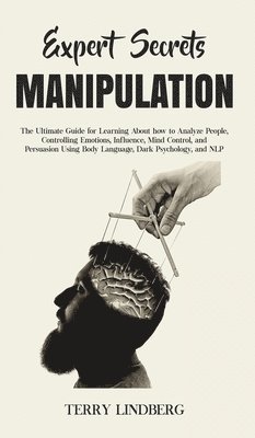 Terry Lindberg - Expert Secrets - Manipulation, Inbunden