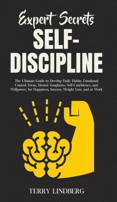 Terry Lindberg - Expert Secrets - Self-Discipline, Inbunden