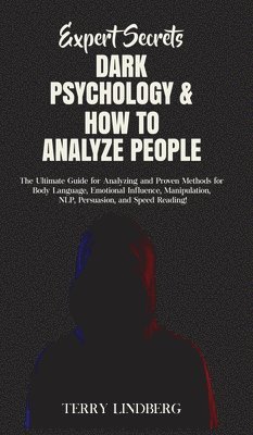 Terry Lindberg - Expert Secrets - Dark Psychology & How to Analyze People, Inbunden