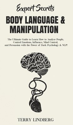 Terry Lindberg - Expert Secrets - Body Language & Manipulation, Inbunden