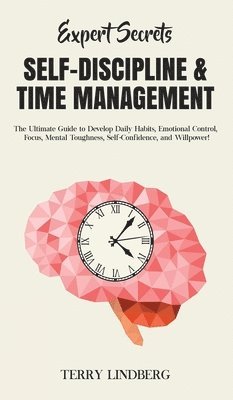 Terry Lindberg - Expert Secrets - Self-Discipline & Time Management, Inbunden