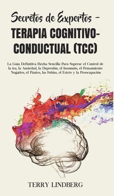 Terry Lindberg - Secretos de Expertos - Terapia Cognitivo-Conductual (TCC), Inbunden