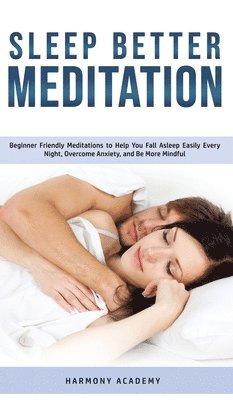 Harmony Academy - Sleep Better Meditation, Inbunden