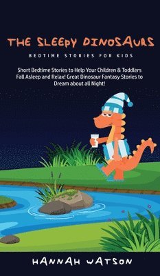 Hannah Watson - Sleepy Dinosaurs - Bedtime Stories for kids, Inbunden