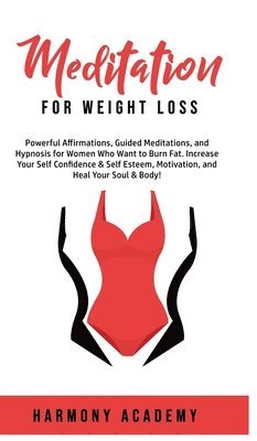 Harmony Academy - Meditation for Weight Loss, Inbunden