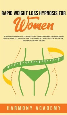 Harmony Academy - Rapid Weight Loss Hypnosis for Women, Inbunden