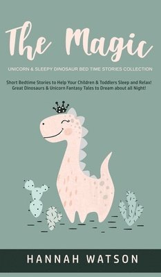 Hannah Watson - Magic Unicorn & Sleepy Dinosaur - Bed Time Stories Collection, Inbunden