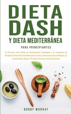 Bobby Murray - Dieta Dash y Dieta Mediterránea Para Principiantes, Häftad