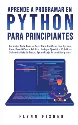 Flynn Fisher - Aprende a Programar en Python Para Principiantes, Häftad. Tillgänglighet: Tillfälligt slut
