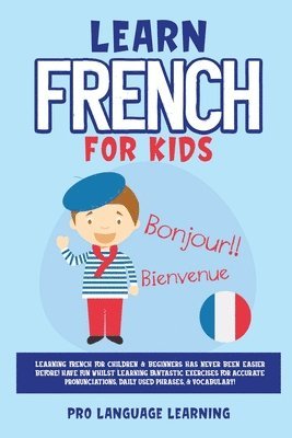 Pro Language Learning - Learn French for Kids, Häftad
