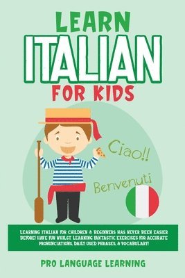 Pro Language Learning - Learn Italian for Kids, Häftad