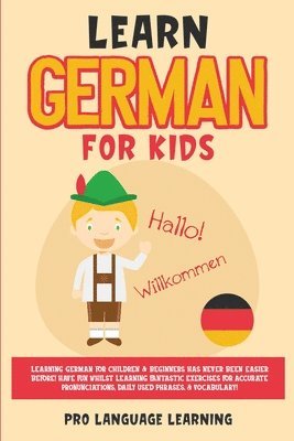 Pro Language Learning - Learn German for Kids, Häftad