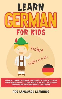 Pro Language Learning - Learn German for Kids, Inbunden. Tillgänglighet: Tillfälligt slut