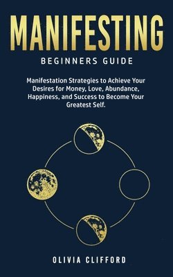 Olivia Clifford - Manifesting - Beginners Guide, Häftad