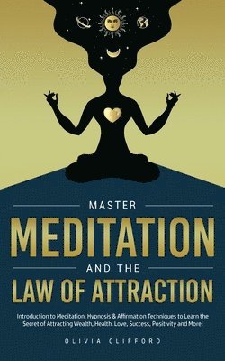 Olivia Clifford - Master Meditation and The Law of Attraction, Häftad