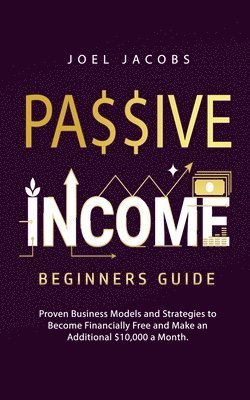 Joel Jacobs - Passive Income - Beginners Guide, Häftad