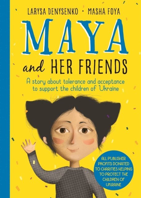 Larysa Denysenko - Maya And Her Friends - A story about tolerance and acceptance from Ukrainian author Larysa Denysenko, E-bok