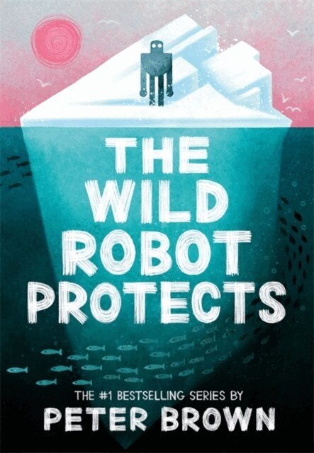 Peter Brown - Wild Robot Protects (The Wild Robot 3), Häftad