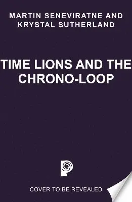 Krystal Sutherland, Martin Seneviratne - Time Lions and the Chrono-Loop, Häftad