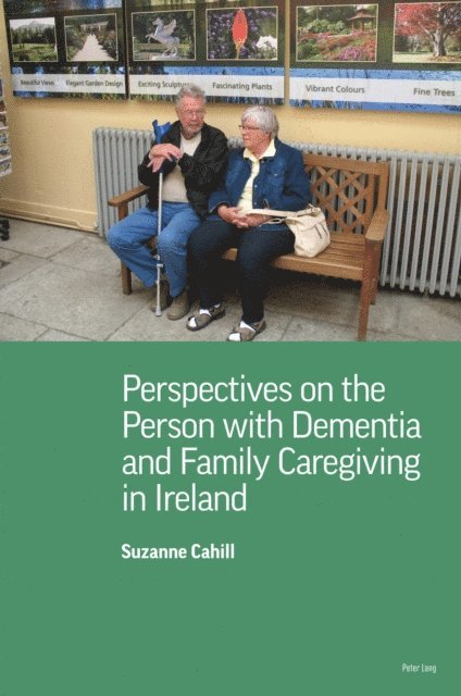 Suzanne Cahill - Perspectives on the Person with Dementia and Family Caregiving in Ireland, E-bok