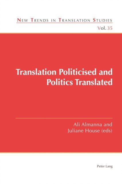 House Juliane House, Almanna Ali Almanna - Translation Politicised and Politics Translated, E-bok