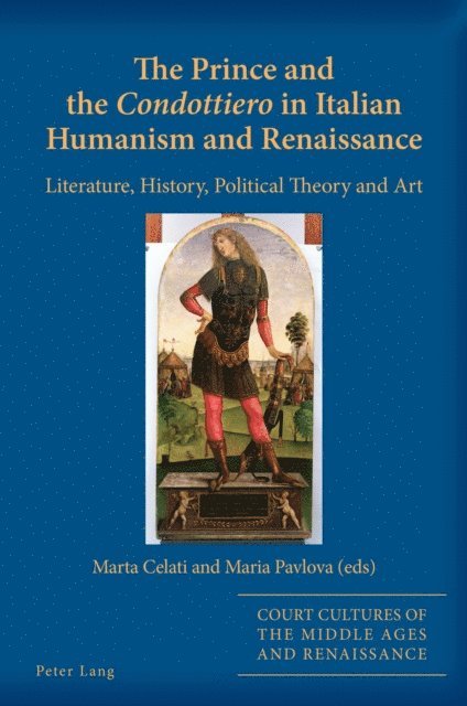 Pavlova Maria Pavlova, Celati Marta Celati - Prince and the  Condottiero  in Italian Humanism and Renaissance, E-bok