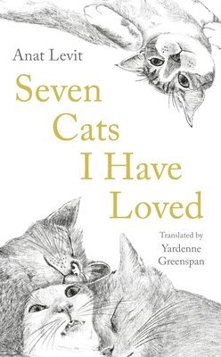 Anat Levit - Seven Cats I Have Loved, Häftad