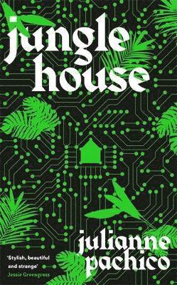 Julianne Pachico - Jungle House, Inbunden