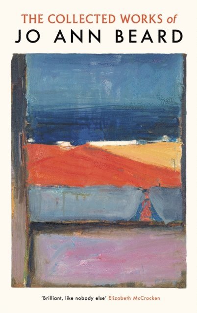 Jo Ann Beard - Collected Works of Jo Ann Beard, E-bok