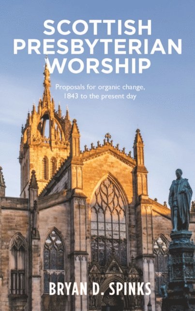 Bryan D. Spinks - Scottish Presbyterian Worship, E-bok